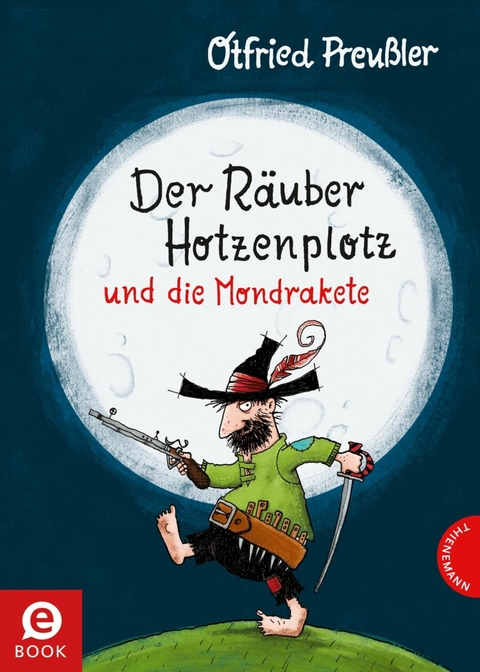 Der Räuber Hotzenplotz: Der Räuber Hotzenplotz und die Mondrakete -  Otfried Preußler