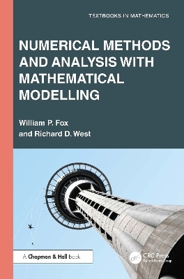 Numerical methods and analysis with Mathematical modelling - William P. Fox, Richard D. West