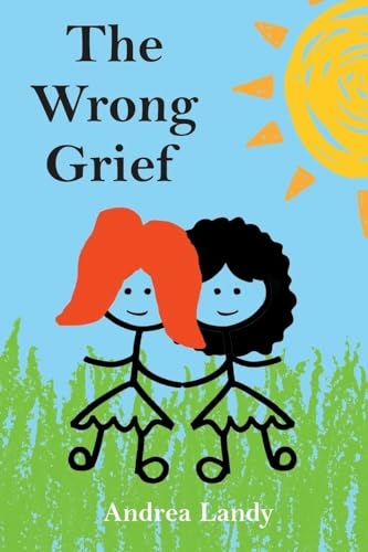 The Wrong Grief - Andrea Landy