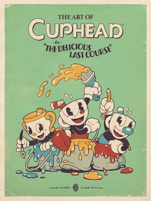 The Art of Cuphead: The Delicious Last Course -  Studio Mdhr