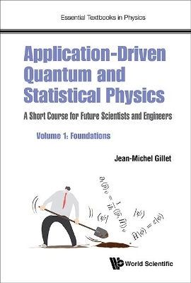 Application-driven Quantum And Statistical Physics: A Short Course For Future Scientists And Engineers - Volume 1: Foundations - Jean-michel Gillet