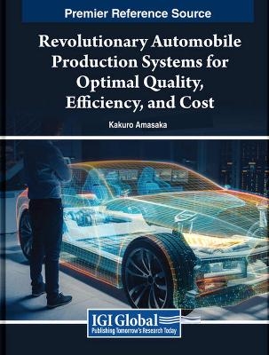 Revolutionary Automobile Production Systems for Optimal Quality, Efficiency, and Cost - Kakuro Amasaka