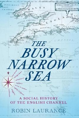 The Busy Narrow Sea - Robin Laurance