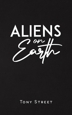 Aliens on Earth - Tony Street