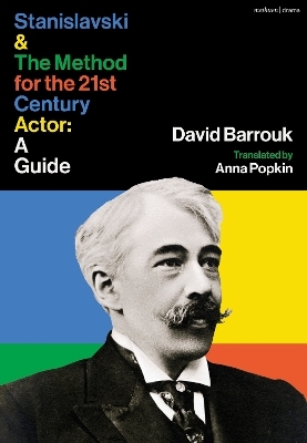 Stanislavski and The Method for the 21st Century Actor - David Barrouk