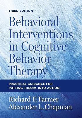 Behavioral Interventions in Cognitive Behavior Therapy - Richard F. Farmer, Alexander L. Chapman