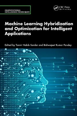 Machine Learning Hybridization and Optimization for Intelligent Applications - 