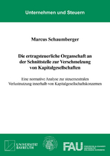 Die ertragsteuerliche Organschaft an der Schnittstelle zur Verschmelzung von Kapitalgesellschaften - Marcus Schaumberger