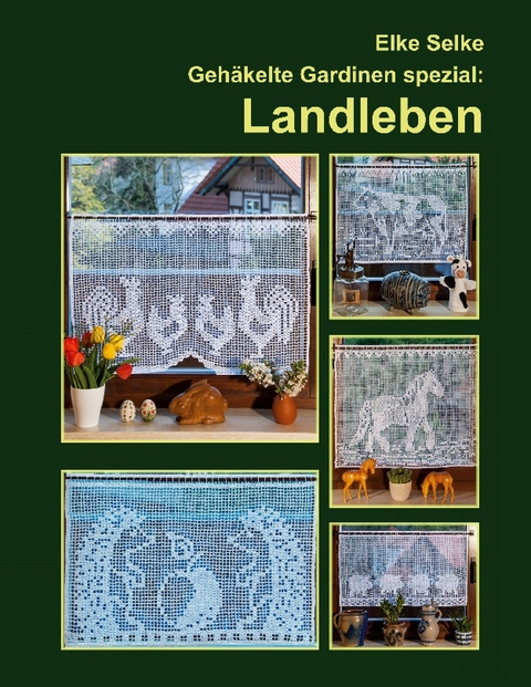 Gehäkelte Gardinen spezial : Landleben - Elke Selke