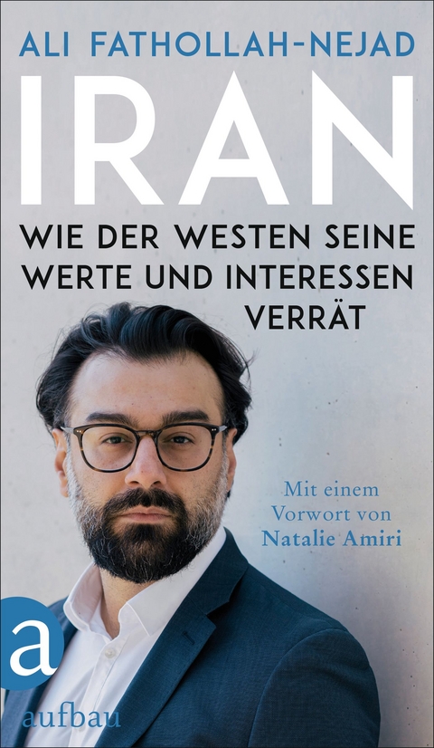 Iran – Wie der Westen seine Werte und Interessen verrät - Ali Fathollah-Nejad