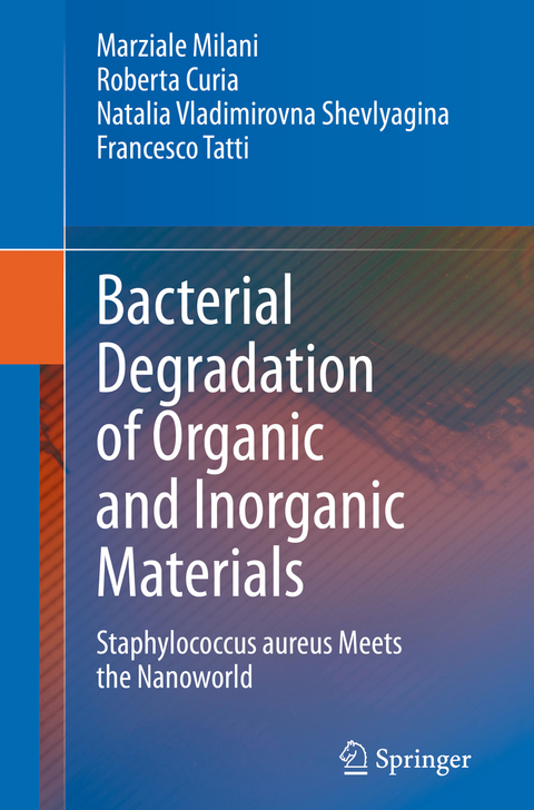 Bacterial Degradation of Organic and Inorganic Materials - Marziale Milani, Roberta Curia, Natalia Vladimirovna Shevlyagina, Francesco Tatti