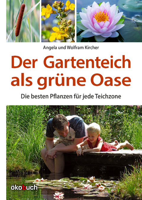 Der Gartenteich als grüne Oase - Angela Kircher, Wolfram Kircher