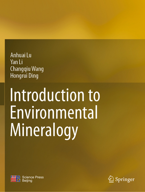 Introduction to Environmental Mineralogy - Anhuai Lu, Yan Li, Changqiu Wang, Hongrui Ding