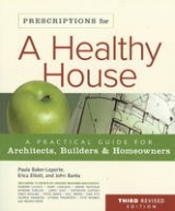 Prescriptions for a Healthy House, 3rd Edition - Baker-Laporte, Paula; Elliott, Dr. Erica; Banta, John