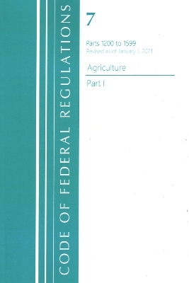 Code of Federal Regulations, Title 07 Agriculture 1200-1599, Revised as of January 1, 2021 -  Office of The Federal Register (U.S.)