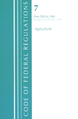 Code of Federal Regulations, Title 07 Agriculture 1950-1999, Revised as of January 1, 2021 -  Office of The Federal Register (U.S.)