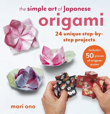 The Simple Art of Japanese Origami - Mari Ono