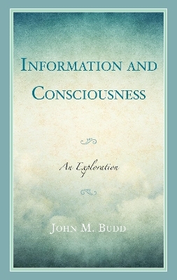 Information and Consciousness - John M. Budd