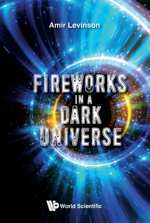 FIREWORKS IN A DARK UNIVERSE - Amir Levinson