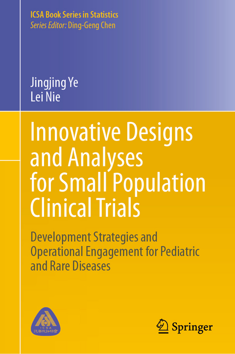 Innovative Designs and Analyses for Small Population Clinical Trials - Jingjing Ye, Lei Nie