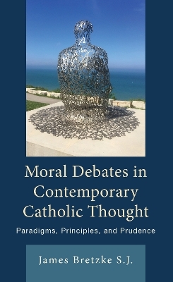 Moral Debates in Contemporary Catholic Thought - James Bretzke  S.J.