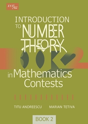 Introduction to Number Theory in Mathematics Contests, Book 2 - Titu Andreescu, Marian Tetiva