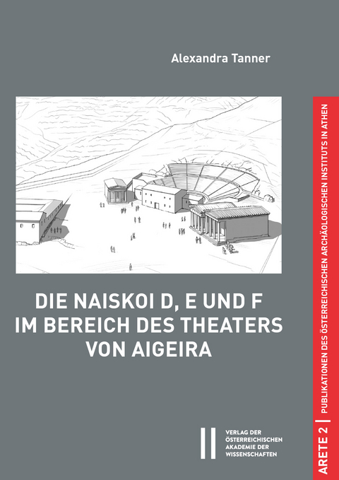 Die Naiskoi D, E und F im Bereich des Theaters von Aigeira - Alexandra Tanner