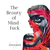 The Beauty of Mindfuck -  AuroraGen