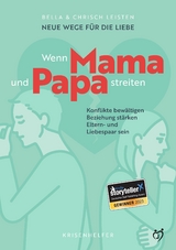 Neue Wege für die Liebe: Wenn Mama und Papa streiten - Bella Leisten, Chrisch Leisten