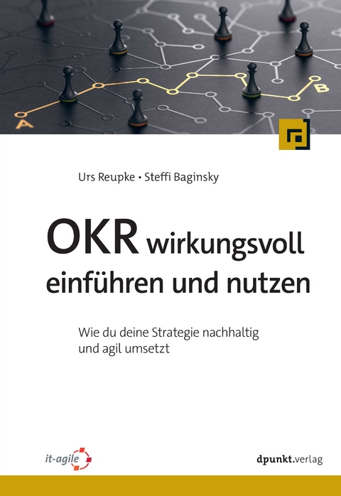 OKR wirkungsvoll einführen und nutzen - Urs Reupke, Steffi Baginsky