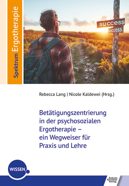 Betätigungszentrierung in der psychosozialen Ergotherapie – ein Wegweiser für Praxis und Lehre - 