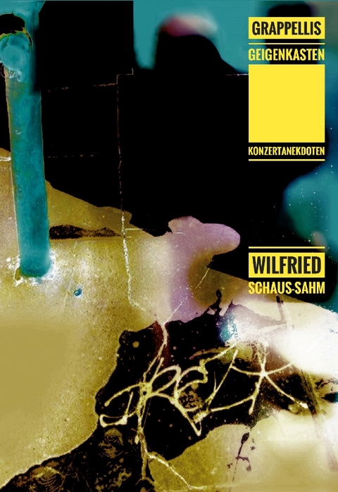 Grappellis Geigenkasten - Wilfried Schaus-Sahm