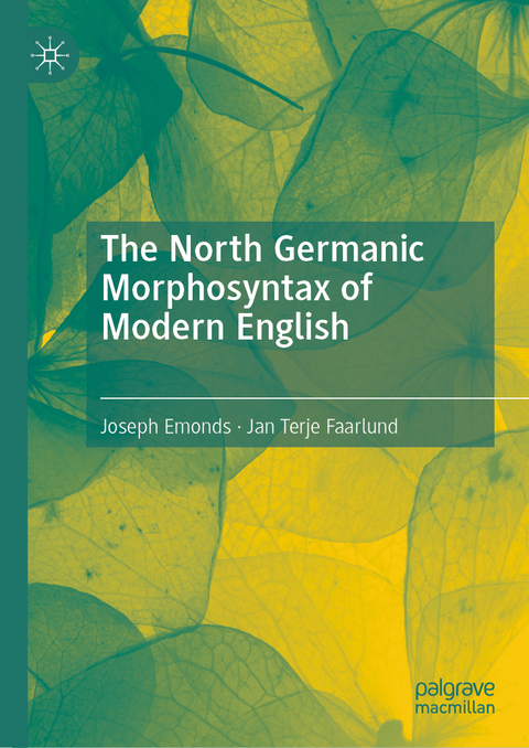 The North Germanic Morphosyntax of Modern English - Joseph Emonds, Jan Terje Faarlund