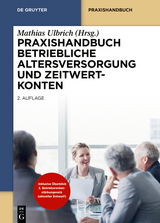 Praxishandbuch Betriebliche Altersversorgung und Zeitwertkonten - Ulbrich, Mathias