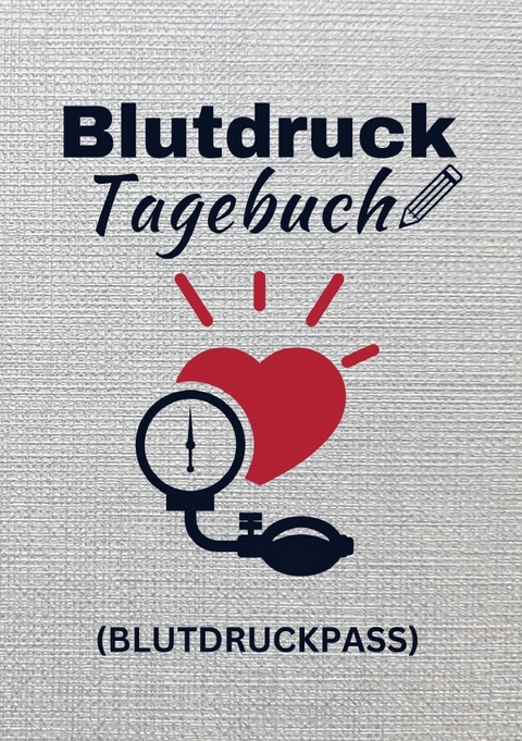 Blutdrucktagebuch (Blutdruckpass) - Michael Csöff