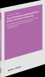 Das Lieferkettensorgfaltspflichtengesetz und seine Umsetzung - Katrin Eckhoff, Andreas Müller