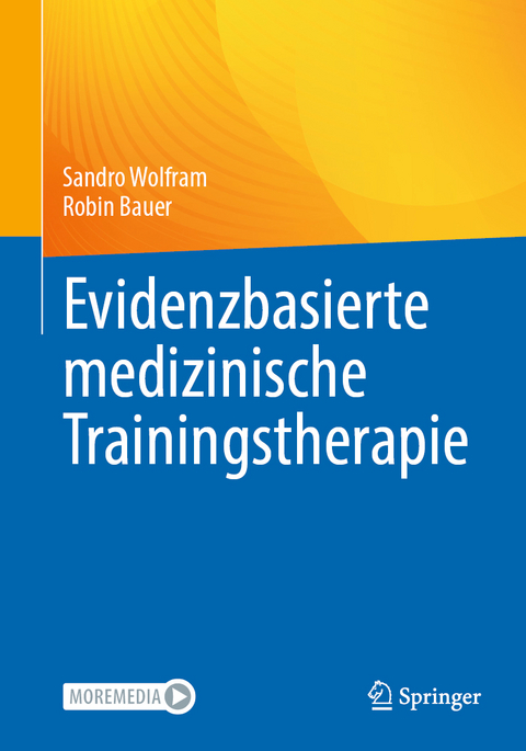 Evidenzbasierte medizinische Trainingstherapie - Sandro Wolfram, Robin Bauer