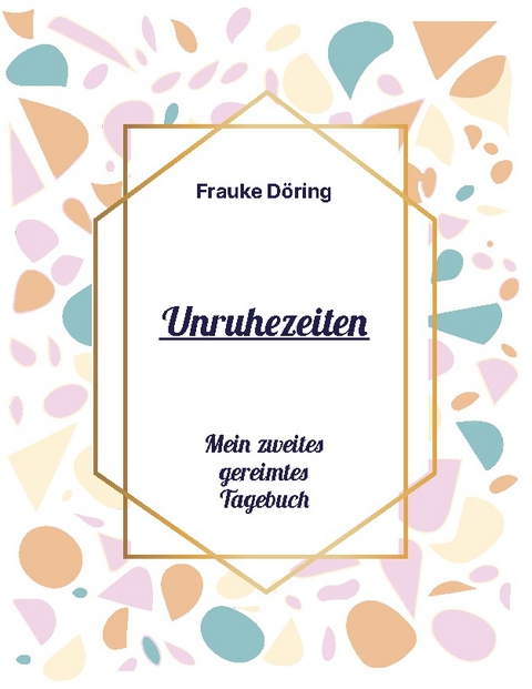 Unruhezeiten - Frauke Döring