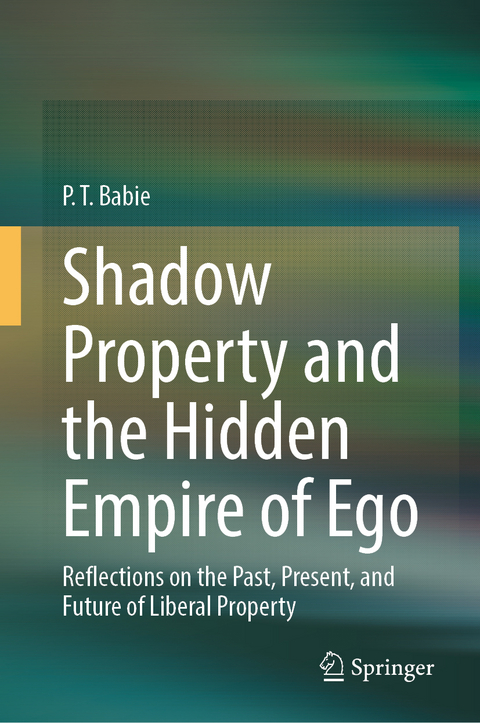 Shadow Property and the Hidden Empire of Ego - P. T. Babie