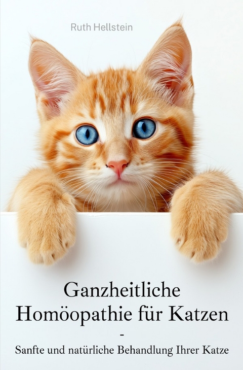 Ganzheitliche Homöopathie für Katzen - Ruth Hellstein