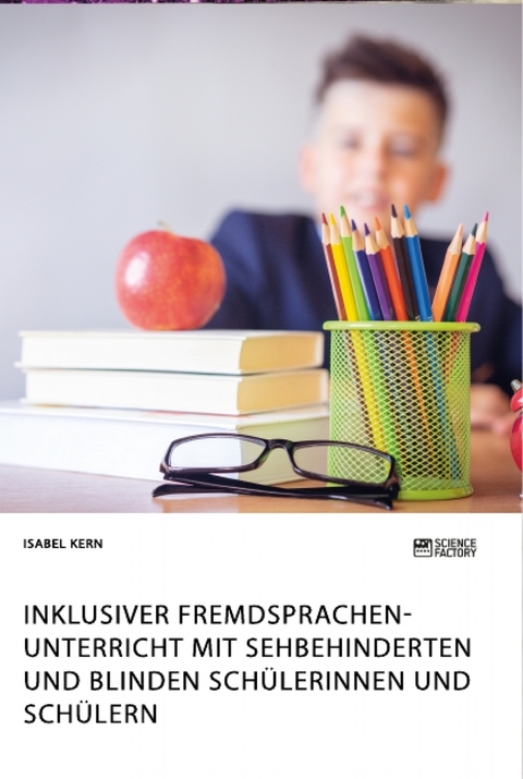 Inklusiver Fremdsprachenunterricht mit sehbehinderten und blinden Schülerinnen und Schülern - Isabel Kern