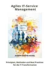 Agiles IT-Service Management - Joseph Martin Kickel