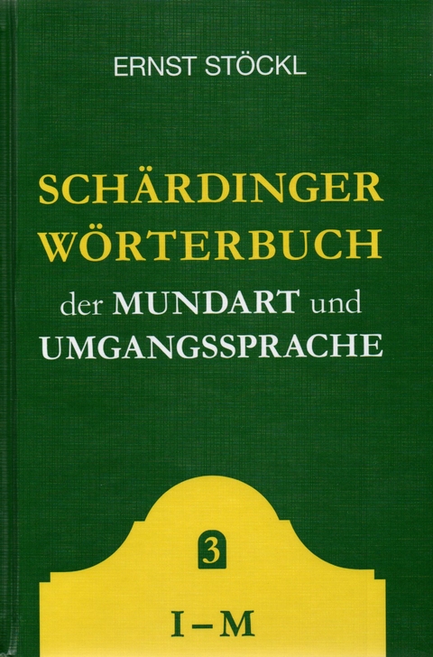 Schärdinger Wörterbuch I-M - Ernst Stöckl