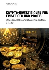 Krypto-Investitionen für Einsteiger und Profis - Mathias T. Forrer