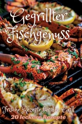 Gegrillter Fischgenuss - Diana Kluge