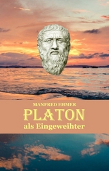 Platon als Eingeweihter - Manfred Ehmer