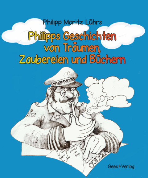 Philipps Geschichten von Träumen, Zaubereien und Büchern - Philipp Lührs