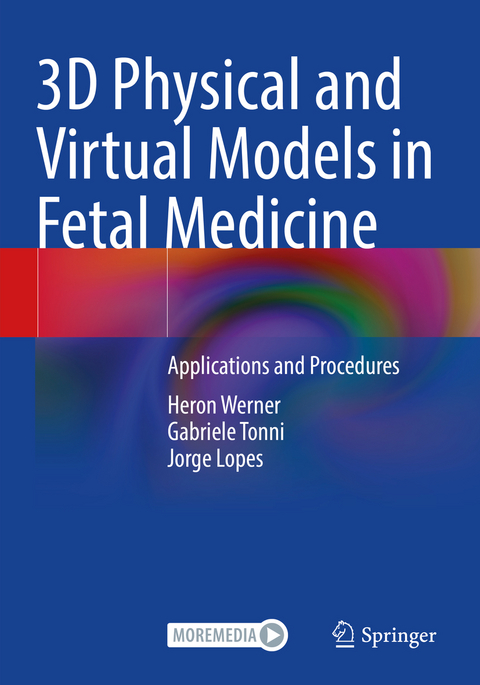 3D Physical and Virtual Models in Fetal Medicine - Heron Werner, Gabriele Tonni, Jorge Lopes