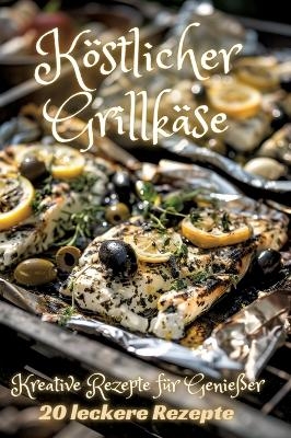 Köstlicher Grillkäse - Diana Kluge