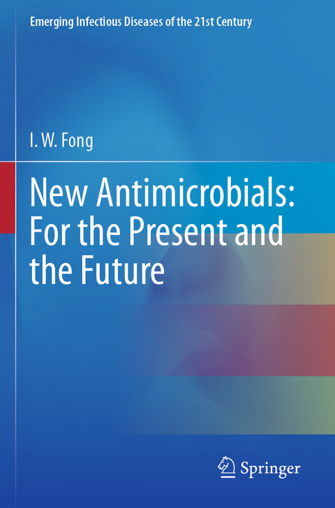 New Antimicrobials: For the Present and the Future - I.W. Fong